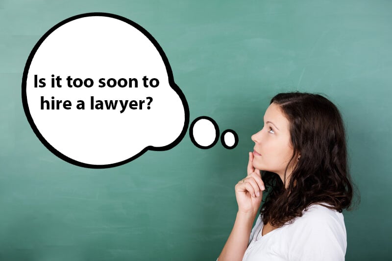 Woman with thought bubble "Is it too soon to hire a lawyer?"